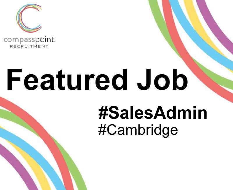 Featured job, Sales Administrator, Cambridge